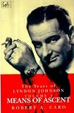 Means Of Ascent-Years Of Lyndon Johnson Vol 2: Means of Ascent Vol 2 (Pimlico)