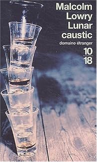 Lunar Caustic - Malcolm Lowry - Babelio