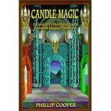 Candle Magic: A Coveted Collection of Spells, Rituals, and Magical Paradigms