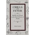 Chills and Fever: Health and Disease in the Early History of Alaska by  Robert Fortuine