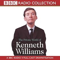 The Private World of Kenneth Williams: BBC Radio 4 Full-cast Dramatisation (BBC Radio Collection)