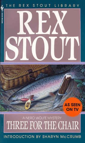 Three for the Chair (The Rex Stout Library: a Nero Wolfe Mystery)