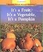 It's a Fruit, It's a Vegetable, It's a Pumpkin (Rookie Read-About Science Series)
