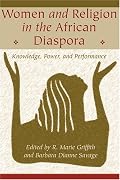 Women and Religion in the African Diaspora: Knowledge, Power, and Performance (Lived Religions)