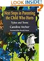 Next Steps in Parenting the Child Who Hurts: Tykes and Teens