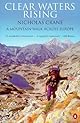 Clear Waters Rising: A Mountain Walk Across Europe