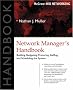 Network Manager's Handbook: Building, Budgeting, Planning, Procuring, Staffing and Scheduling the System (McGraw-Hill Telecom)
