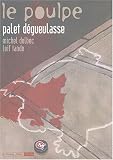 Revue Six pieds sous terre  / Le Poulpe, tome 12 : Palet dégueulasse