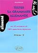 Tester sa grammaire allemande en 12 s�ances et 1001 questions-r�ponses