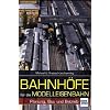 Bahnh�fe f�r die Modelleisenbahn: Planung, Bau und Betrieb