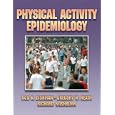 Physical Activity Epidemiology by  Rod K. Dishman, Richard A., Ph.D. Washburn, and Gregory W. Heath