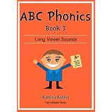 ABC Phonics Book 3: Long Vowel Sounds - Early Readers and Spelling for Preschoolers, Kindergarten and Early Elementary (I Am A Reader)
