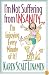 I'm Not Suffering from Insanity...: I'm Enjoying Every Minute of It!
