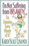Books: Medium picture for I'm Not Suffering from Insanity.... I'm Enjoying Every Minute of It!