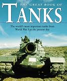 Great Book of Tanks: The Worlds Most Important Tanks from World War I to the Present Day