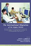The International Migration of the Highly Skilled: Demand, Supply, and Development Consequences in Sending and Receiving Countries