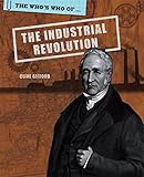The who's who of the Industrial Revolution