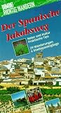 Der Spanische Jakobsweg - Richtig wandern - Natur und Kultur - Praktische Tips - Ulrich Wegner