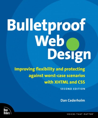 Bulletproof Web Design: Improving flexibility and protecting against worst-case scenarios with XHTML and CSS (2nd Edition) (Voices That Matter)