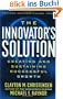 The Innovater's Solution: Creating and Sustaining Successful Growth
