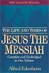 The Life and Times of Jesus the Messiah: New Updated Edition