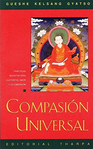 Compasion Universal: Practicas Budistas Para Cultivar el Amor y la Compasion (Spanish Edition)