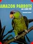 Amazon Parrots as a New Pet