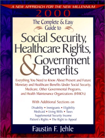 The Complete and Easy Guide to Social Security, Healthcare Rights, and Government Benefits (Complete and Easy Guide to Social Security and Medicare)