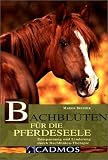 Bachbl&uuml;ten f&uuml;r die Pferdeseele: Entspannung und Linderung durch Bachbl&uuml;ten-Therapie - Marion Brehmer