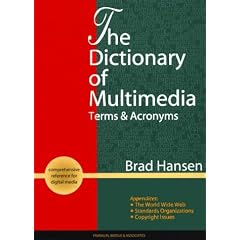 The Dictionary of Multimedia: Terms & Acronyms