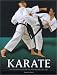 Karate: The Essential Guide to Mastering the Art