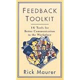 Feedback Toolkit: 16 Tools for Better Communication in the Workplace (Empower Your Team-Based Work Force with Productivity's Tool)