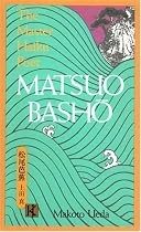 Matsuo Basho: The Master Haiku Poet (Illustrated Japanese Classics)