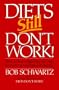 Diets Still Don't Work: How to Lose Weight Step-By-Step Even After You've Failed at Dieting