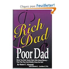 Rich Dad Poor Dad: What the Rich Teach Their Kids About Money - That the Poor and the Middle Class Do Not!
