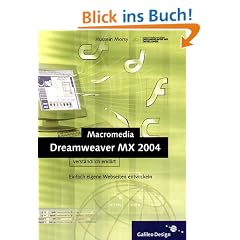 Dreamweaver MX 2004 verst�ndlich erkl�rt: Einfach eigene Webseiten erstellen (Galileo Design)