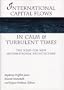 International Capital Flows in Calm and Turbulent Times: The Need for New International Architecture (Development and Inequality in the Market Economy)