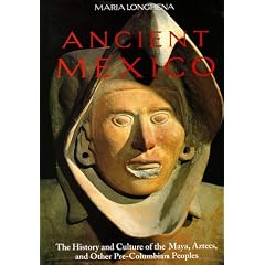 Ancient Mexico: The History and Culture of the Maya, Aztec, and Other Precolumbian Peoples