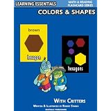 Colors & Shapes Flash Cards: Colors, Shapes and Critters (Learning Essentials Math & Reading Flashcard Series) ~ Robert Stanek