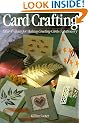 Card Crafting: Over 45 Ideas For Making Greeting Cards & Stationery