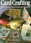 Card Crafting: Over 45 Ideas For Making Greeting Cards & Stationery