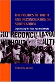 The Politics of Truth and Reconciliation in South Africa: Legitimizing the Post-Apartheid State (Cambridge Studies in Law and Society)