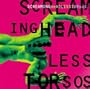 Screaming Headless Torsos