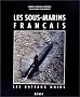 Les sous-marins fran�ais: Les bateaux noirs