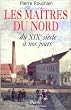 Les Ma�tres du Nord. Du XIXe si�cle � nos jours