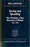 Saving and spending : the working-class economy in Britain 1870-1939