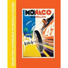Grand Prix Automobile De Monaco Posters: The Complete Collection: The Art, the Artists and the Competition, 1929-2009