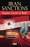 Iran sanctions : impact good or bad?