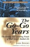 The Go-Go Years: The Drama and Crashing Finale of Wall Streets Bullish 60s (Wiley Investment Classics)