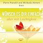 W�nsch es dir einfach - aber mit Leichtigkeit von Pierre Franckh